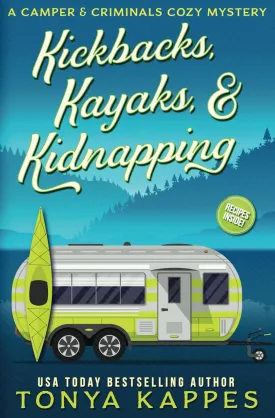 Kickbacks, Kayaks, and Kidnapping: A Camper and Criminals Cozy Mystery Series Book 12 (A Camper & Criminals Cozy Mystery Series) Paperback  August 3, 2020