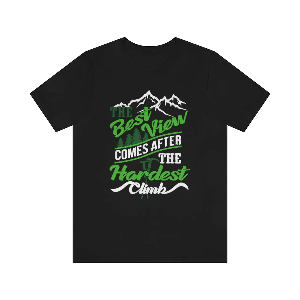 The Best View comes after the Hardest Climb T-Shirt